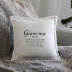 Pillow with Glam-ma definition. A glamorous woman with grandchildren who is too young and gorgeous to be called Grandma. 12x12